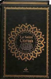 Le saint Coran : et la traduction en langue française du sens de ses versets, et la transcription en caractères latins, en phonétique : couverture cuir cartonné noir, doré sur tranche