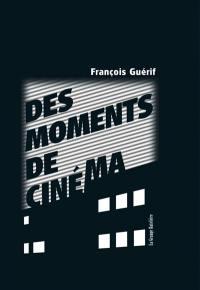 Des moments de cinéma : entretiens