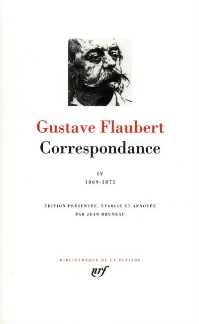 Correspondance. Vol. 4. Janvier 1869-décembre 1875