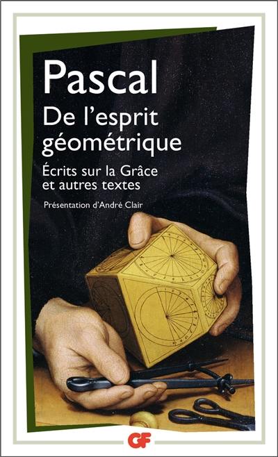 De l'esprit géométrique. Entretien avec M. de Sacy. Ecrits sur la grâce : et autres textes