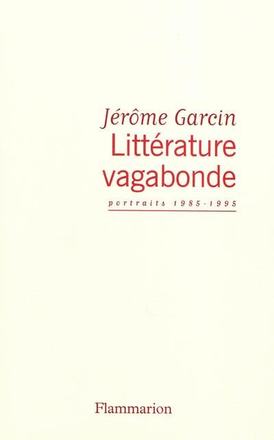 Littérature vagabonde : portraits 1985-1995