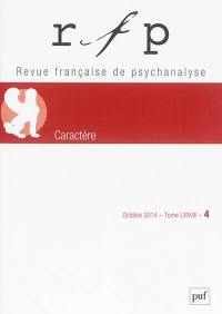 Revue française de psychanalyse, n° 4 (2014). Le caractère