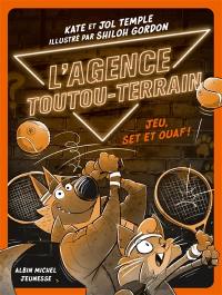 L'agence toutou-terrain. Vol. 3. Jeu, set et ouaf !