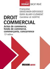 Droit commercial : actes de commerce, fonds de commerce, commerçants, concurrence