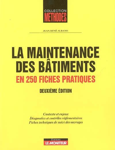 La maintenance des bâtiments : en 250 fiches pratiques