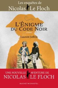 Les enquêtes de Nicolas Le Floch. L'énigme du Code noir