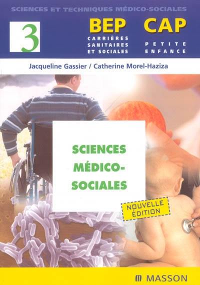 BEP carrières sanitaires et sociales, CAP petite enfance. Vol. 3. Sciences médico-sociales