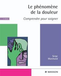 Le phénomène de la douleur : comprendre pour soigner