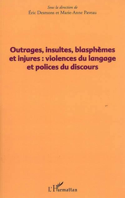 Outrages, insultes, blasphèmes et injures : violences du langage et polices du discours