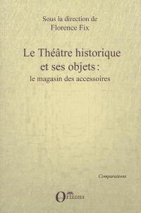 Le théâtre historique et ses objets : le magasin des accessoires