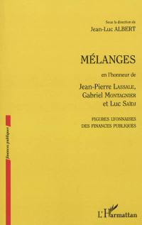 Mélanges en l'honneur de Jean-Pierre Lassale, Gabriel Montagnier et Luc Saïdj : figures lyonnaises des finances publiques