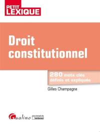 Droit constitutionnel : petit lexique : 280 mots clés définis et expliqués