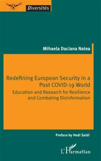 Redefining European security in a post Covid-19 world : education and research for resilience and combating disinformation