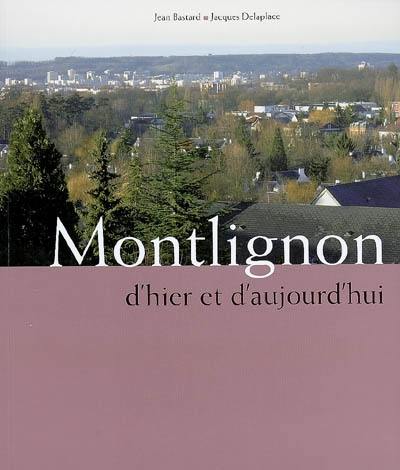 Montlignon d'hier et d'aujourd'hui