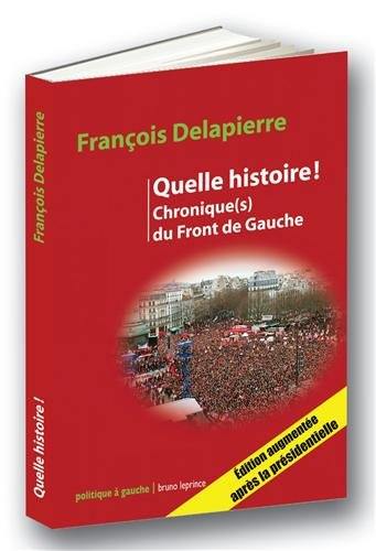 Quelle histoire ! : chronique(s) du Front de gauche