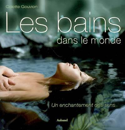 Les bains dans le monde : un enchantement des sens