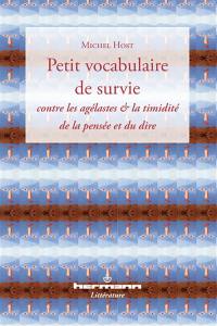 Petit vocabulaire de survie : contre les agélastes & la timidité de la pensée et du dire