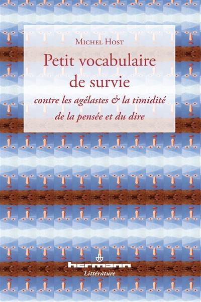 Petit vocabulaire de survie : contre les agélastes & la timidité de la pensée et du dire