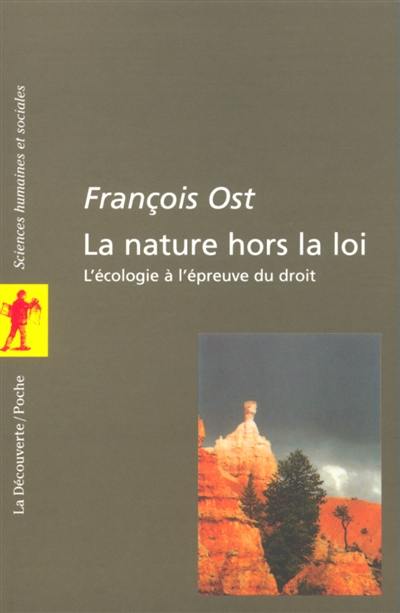 La nature hors la loi : l'écologie à l'épreuve du droit