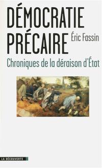 Démocratie précaire : chroniques de la déraison d'Etat