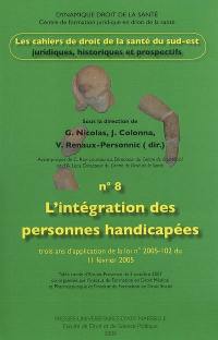 Cahiers de droit de la santé du Sud-Est, n° 8. L'intégration des personnes handicapées : trois ans d'application de la loi n° 2005-102 du 11 février 2005