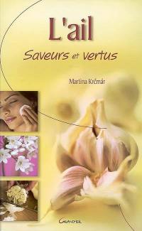 L'ail : saveurs et vertus