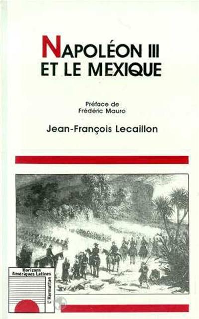 Napoléon III et le Mexique : les illusions d'un grand dessein