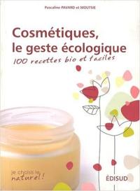 Cosmétiques, le geste écologique : 100 recettes bio et faciles