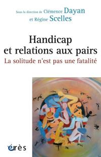 Handicap et relations aux pairs : la solitude n'est pas une fatalité