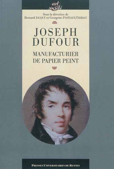 Joseph Dufour : manufacturier de papier peint