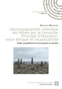 L'accompagnement individuel des élèves par le conseiller principal d'éducation, entre éthique et responsabilité : étude compréhensive d'une posture en tension