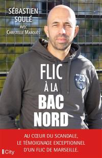 Flic à la BAC Nord : au coeur du scandale, le témoignage exceptionnel d'un flic de Marseille