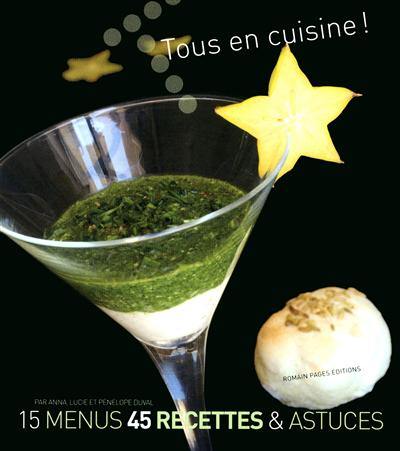 Tous en cuisine ! : 15 menus, 45 recettes & astuces. Vol. 1