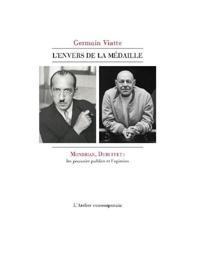 L'envers de la médaille : Mondrian, Dubuffet : les pouvoirs publics et l'opinion