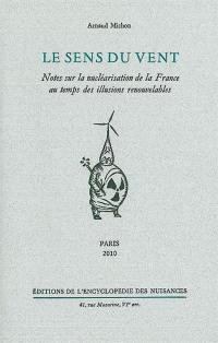 Le sens du vent : notes sur la nucléarisation de la France au temps des illusions renouvelables