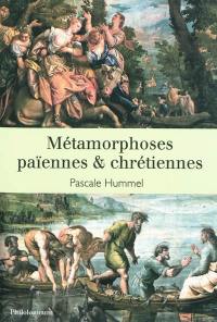 Métamorphoses païennes & chrétiennes