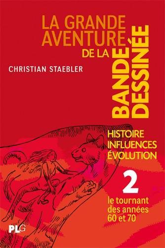 La grande aventure de la bande dessinée : histoire, influences, évolution. Vol. 2. Le tournant des années 60 et 70