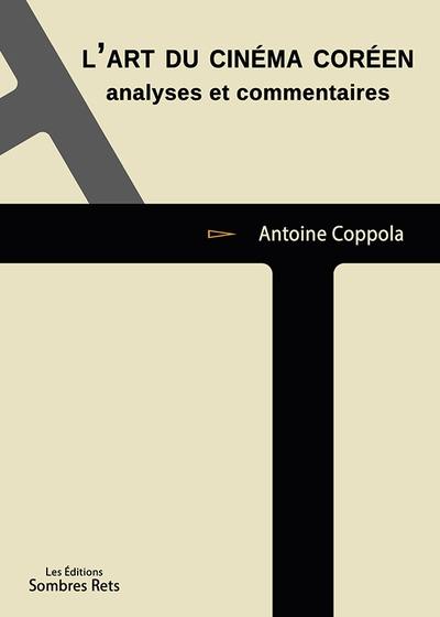 L'art du cinéma coréen : analyses et commentaires