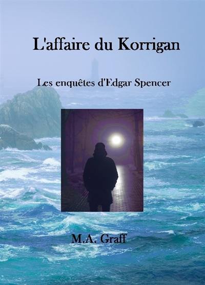 Les enquêtes d'Edgar Spencer. L'affaire du Korrigan