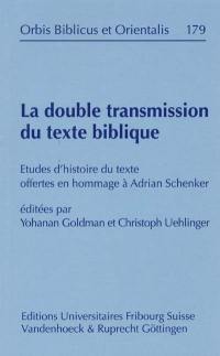 La double transmission du texte biblique : études d'histoire du texte offertes en hommage à Adrian Schenker : colloque, Institut biblique de l'Université de Fribourg (Suisse), 11 juin 1999