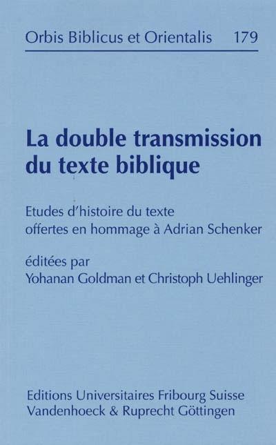 La double transmission du texte biblique : études d'histoire du texte offertes en hommage à Adrian Schenker : colloque, Institut biblique de l'Université de Fribourg (Suisse), 11 juin 1999