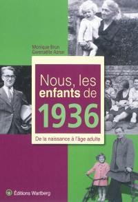 Nous, les enfants de 1936 : de la naissance à l'âge adulte