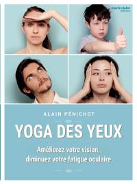 Yoga des yeux : améliorez votre vision, diminuez votre fatigue oculaire