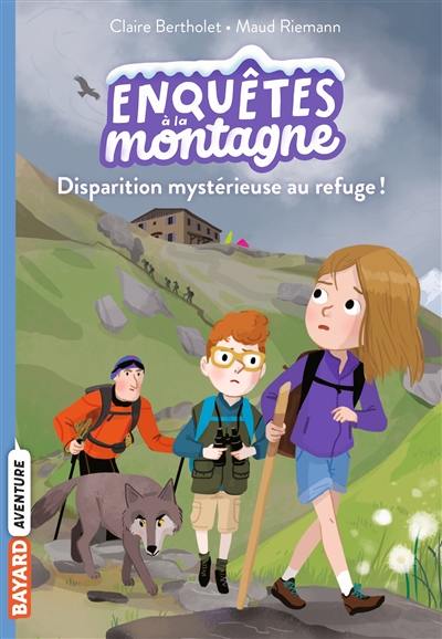 Enquêtes à la montagne. Vol. 2. Disparition mystérieuse au refuge !