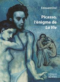 Picasso, l'énigme de La vie