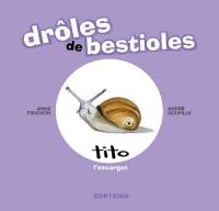 Drôles de bestioles. Tito l'escargot