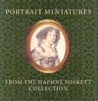 Portrait Miniatures from the Daphne Foskett Collection