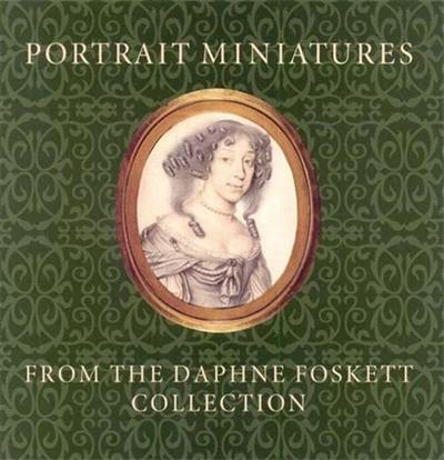 Portrait Miniatures from the Daphne Foskett Collection