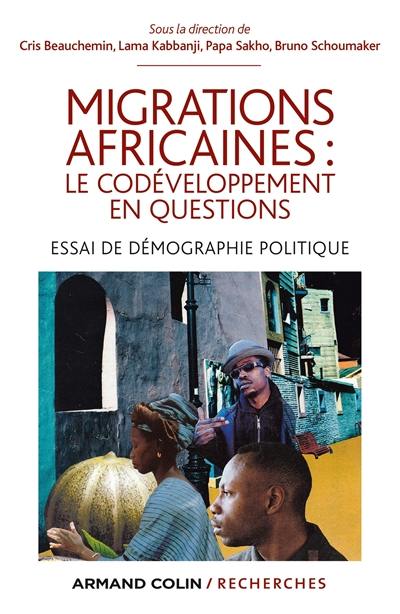 Migrations africaines : le codéveloppement en questions : essai de démographie politique