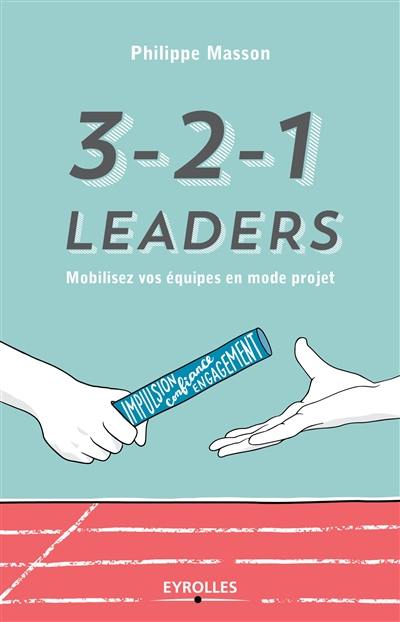 3-2-1 leaders : mobilisez vos équipes en mode projet